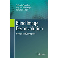 Blind Image Deconvolution: Methods and Convergence [Paperback]