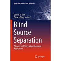 Blind Source Separation: Advances in Theory, Algorithms and Applications [Paperback]