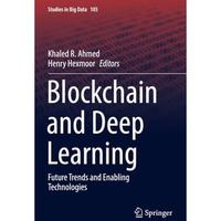 Blockchain and Deep Learning: Future Trends and Enabling Technologies [Paperback]