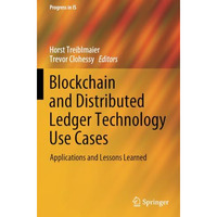 Blockchain and Distributed Ledger Technology Use Cases: Applications and Lessons [Paperback]