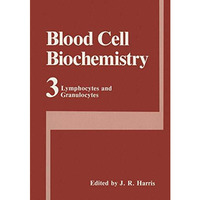 Blood Cell Biochemistry Volume 3: Lymphocytes and Granulocytes [Paperback]