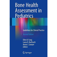 Bone Health Assessment in Pediatrics: Guidelines for Clinical Practice [Hardcover]