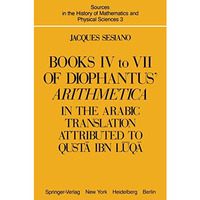 Books IV to VII of Diophantus Arithmetica: in the Arabic Translation Attributed [Paperback]