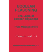 Boolean Reasoning: The Logic of Boolean Equations [Paperback]