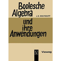 Boolesche Algebra und ihre Anwendungen [Paperback]