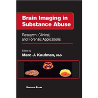 Brain Imaging in Substance Abuse: Research, Clinical, and Forensic Applications [Hardcover]