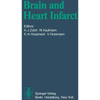 Brain and Heart Infarct: Proceedings of the Third Cologne Symposium, June 16-19, [Paperback]