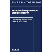 Branchen?bergreifende Erfolgsfaktoren: Controlling, Organisation, Logistik, Wach [Paperback]