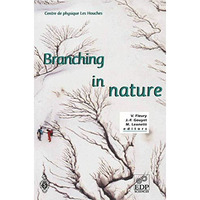 Branching in Nature: Dynamics and Morphogenesis of Branching Structures, from Ce [Paperback]