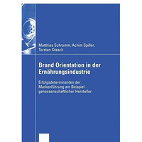 Brand Orientation in der Ern?hrungsindustrie: Erfolgsdeterminanten der Markenf?h [Paperback]