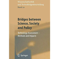 Bridges between Science, Society and Policy: Technology Assessment - Methods and [Paperback]