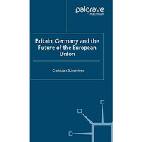 Britain, Germany and the Future of the European Union [Paperback]