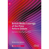 British Media Coverage of the Press Reform Debate: Journalists Reporting Journal [Hardcover]