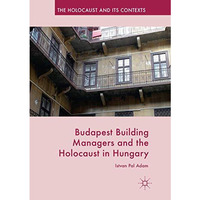 Budapest Building Managers and the Holocaust in Hungary [Paperback]