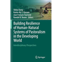 Building Resilience of Human-Natural Systems of Pastoralism in the Developing Wo [Paperback]