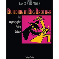 Building in Big Brother: The Cryptographic Policy Debate [Paperback]