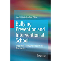 Bullying Prevention and Intervention at School: Integrating Theory and Research  [Paperback]