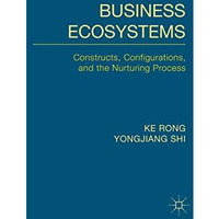 Business Ecosystems: Constructs, Configurations, and the Nurturing Process [Hardcover]