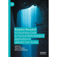 Business Research: An Illustrative Guide to Practical Methodological Application [Hardcover]