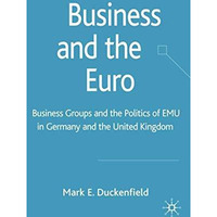 Business and the Euro: Business Groups and the Politics of EMU in Britain and Ge [Hardcover]