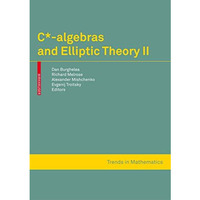 C*-algebras and Elliptic Theory II [Hardcover]