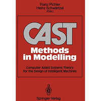 CAST Methods in Modelling: Computer Aided Systems Theory for the Design of Intel [Paperback]