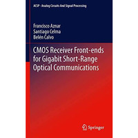 CMOS Receiver Front-ends for Gigabit Short-Range Optical Communications [Hardcover]