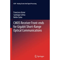 CMOS Receiver Front-ends for Gigabit Short-Range Optical Communications [Paperback]