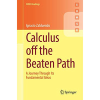 Calculus off the Beaten Path: A Journey Through Its Fundamental Ideas [Paperback]