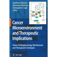 Cancer Microenvironment and Therapeutic Implications: Tumor Pathophysiology Mech [Hardcover]