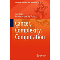 Cancer, Complexity, Computation [Hardcover]