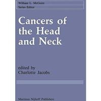 Cancers of the Head and Neck: Advances in Surgical Therapy, Radiation Therapy an [Paperback]