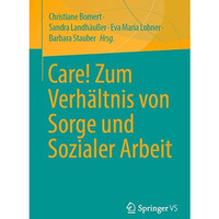 Care! Zum Verh?ltnis von Sorge und Sozialer Arbeit [Paperback]