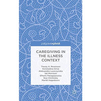 Caregiving in the Illness Context [Hardcover]