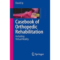 Casebook of Orthopedic Rehabilitation: Including Virtual Reality [Paperback]