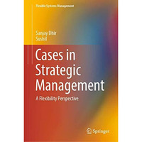 Cases in Strategic Management: A Flexibility Perspective [Hardcover]