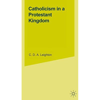 Catholicism in a Protestant Kingdom: A Study of the Irish Ancien R?gime [Paperback]