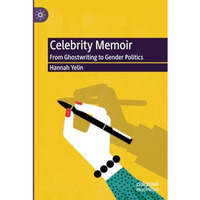 Celebrity Memoir: From Ghostwriting to Gender Politics [Paperback]