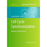 Cell Cycle Synchronization: Methods and Protocols [Paperback]