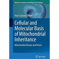 Cellular and Molecular Basis of Mitochondrial Inheritance: Mitochondrial Disease [Paperback]