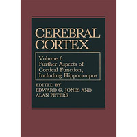 Cerebral Cortex: Further Aspects of Cortical Function, Including Hippocampus [Paperback]