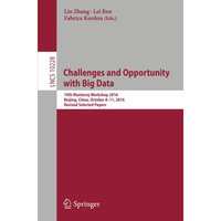 Challenges and Opportunity with Big Data: 19th Monterey Workshop 2016, Beijing,  [Paperback]