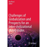 Challenges of Globalization and Prospects for an Inter-civilizational World Orde [Paperback]