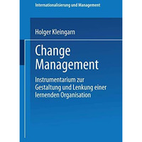 Change Management: Instrumentarium zur Gestaltung und Lenkung einer lernenden Or [Paperback]