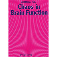 Chaos in Brain Function: Containing Original Chapters by E. Basar and T. H. Bull [Paperback]