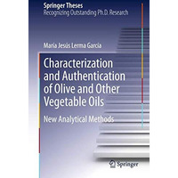 Characterization and Authentication of Olive and Other Vegetable Oils: New Analy [Hardcover]