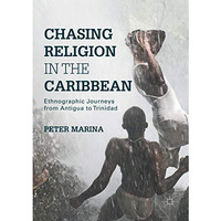 Chasing Religion in the Caribbean: Ethnographic Journeys from Antigua to Trinida [Paperback]