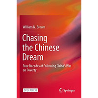 Chasing the Chinese Dream: Four Decades of Following Chinas War on Poverty [Paperback]