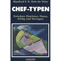 Chef-Typen: Zwischen Charisma und Chaos, Erfolg und Versagen [Paperback]