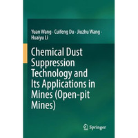 Chemical Dust Suppression Technology and Its Applications in Mines (Open-pit Min [Paperback]